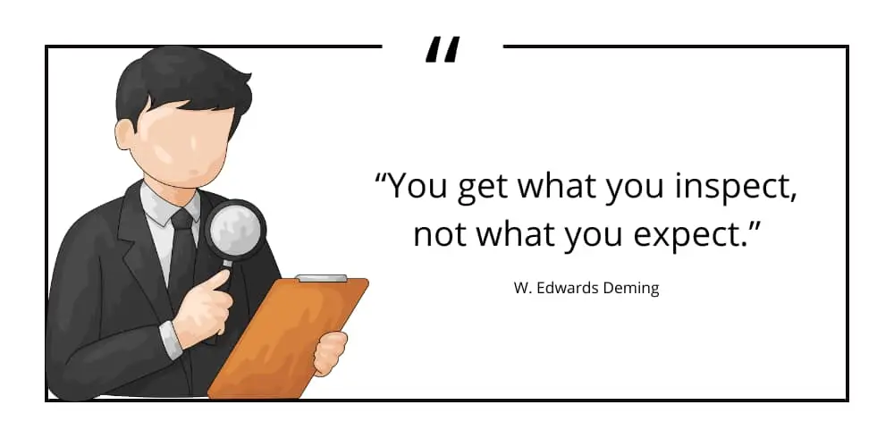 You get what you inspect, not what you expect